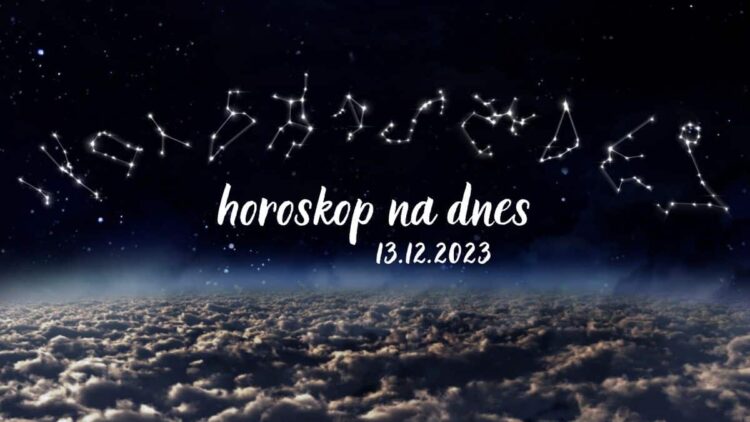 Horoskop na dnes 13.12.2023