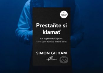 Obálka knihy "Prestaňte si klamať" od autora Simona Gilhama s podtitulom "101 nepríjemných právd, ktoré vám pomôžu zmeniť život". Obálka je čierna s výrazným bielym textom, na pozadí je rozmazaná postava v modrom osvetlení.